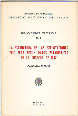 LA ESTRUCTURA DE LAS EXPLOTACIONES TRIGUERAS SEGÚN DATOS ESTADÍSTICOS DE LA COSECHA DE 1957. CAMPAÑA 1957-58.