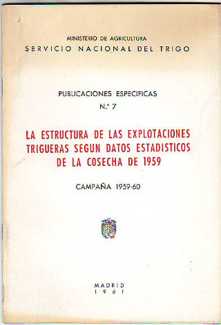 LA ESTRUCTURA DE LAS EXPLOTACIONES TRIGUERAS SEGÚN DATOS ESTADÍSTICOS DE LA COSECHA DE 1959. CAMPAÑA DE 1959-60.