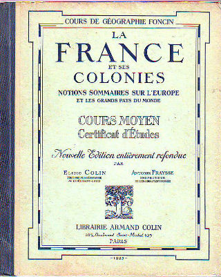 LA FRANCE ET SES COLONIES: NOTIONS SOMMAIRES SUR L'EUROPE ET LES GRANDS PAYS DU MONDE. COURS MOYEN, CERTIFICAT D'ETUDES.