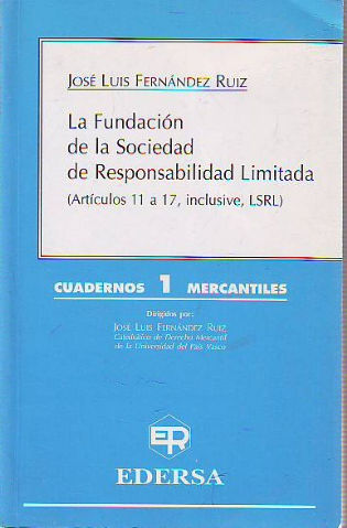 LA FUNDACION DE LA SOCIEDAD DE RESPONSABILIDAD LIMITADA. (ARTICULOS 11 A 17, INCLUSIVE, LSRL).