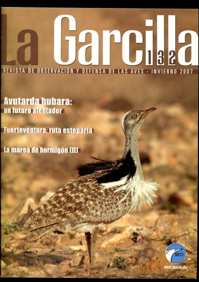 LA GARCILLA. REVISTA DE OBSERVACION Y DEFENSA DE LAS AVES. NUM. 132: AVUTARDA HUBARA: UN FUTURO ALENTADOR. FUERTEVENTURA: RUTA ESTEPARIA. LA MAREA DE HORMIGON (II).