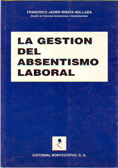 LA GESTION DEL ABSENTISMO LABORAL (MEDICION, VALORACION Y CONTROL).