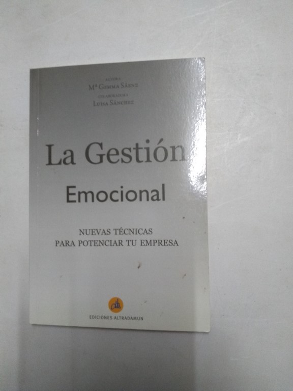 La Gestión Emocional. Nuevas técnicas para potenciar tu empresa