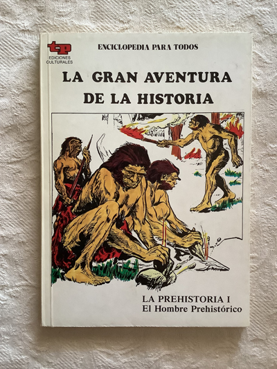 La gran aventura de la historia. La prehistoria I. El hombre prehistórico