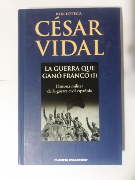 La Guerra que gano Franco. I