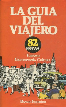 LA GUIA DEL VIAJERO. 82 ESPAÑA. TURISMO GASTRONOMIA CULTURA.