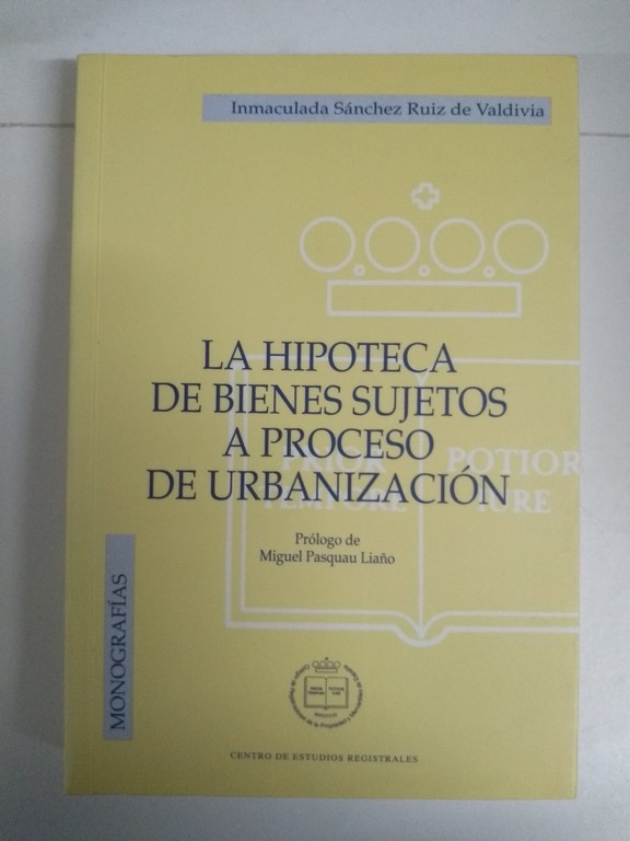 La Hipoteca de Bienes Sujetos a Proceso de Urbanización