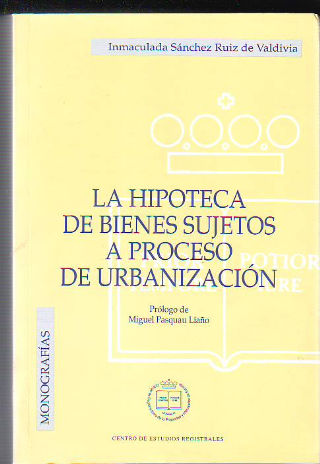 LA HIPOTECA DE BIENES SUJETOS A PROCESO DE URBANIZACION.