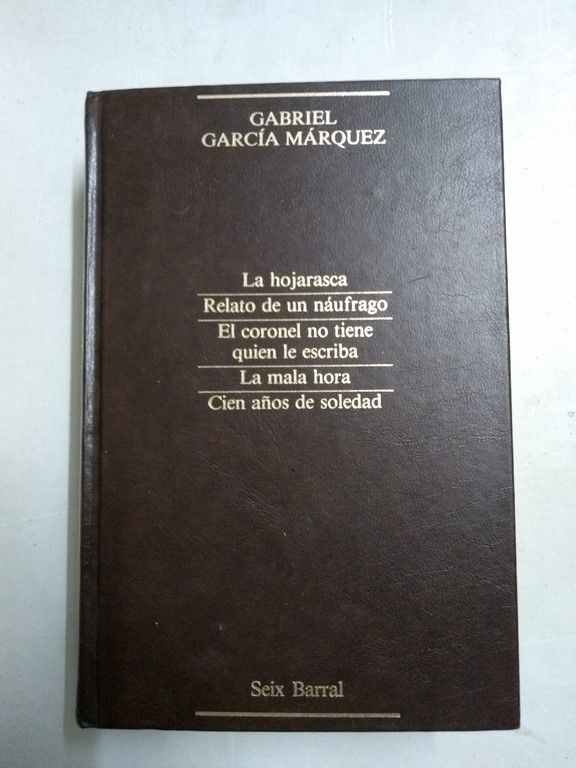 La hojarasca. Relato de un náufrago. El coronel no tiene quien le escriba. La mala hora. Cien años de soledad