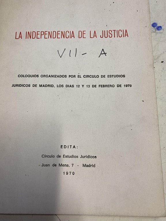 LA INDEPENDENCIA DE LA JUSTICIA. COLOQUIOS ORGANIADOS POR EL CIRCULO DE ESTUDIOS JURIDICOS DE MADRID, LOS DIAS 12 Y 13 DE FEBRERO DE 1970.