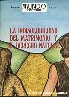 LA INDISOLUBILIDAD DEL MATRIMONIO Y EL DERECHO NATURAL.