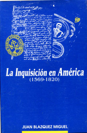 LA INQUISICION EN AMERICA (1569-1820).
