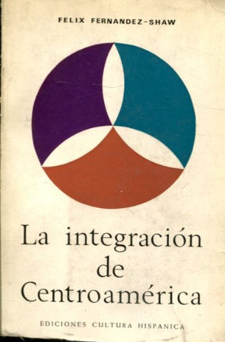 LA INTEGRACION DE CENTROAMERICA.