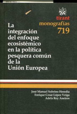 LA INTEGRACION DEL ENFOQUE ECOSISTEMICO EN LA POLITICA PESQUERA COMUN DE LA UNION EUROPEA.