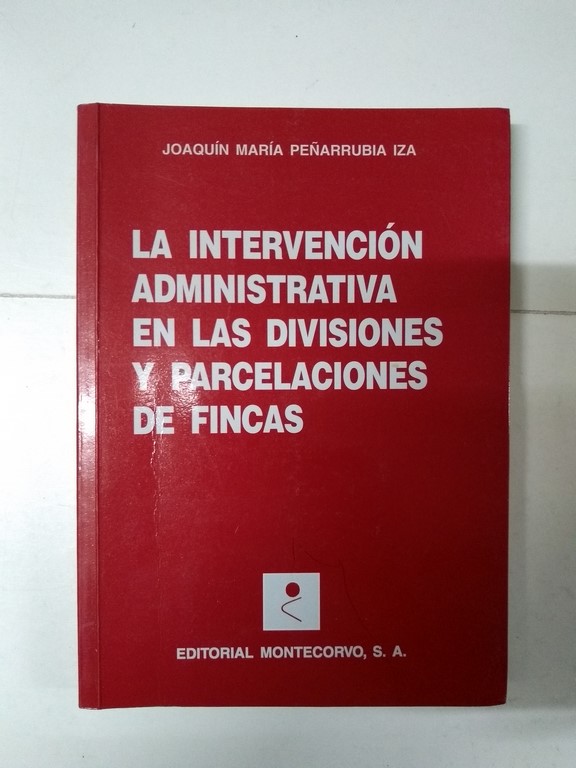 La intervención administrativa en las divisiones y parcelaciones de fincas