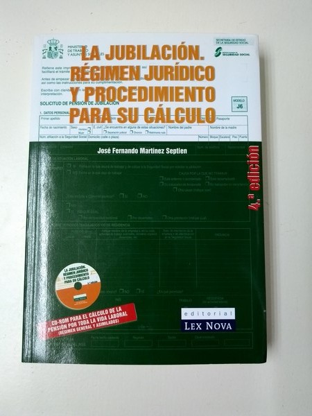 La jubilacion. Regimen Juridico y Procedimiento para su Calculo