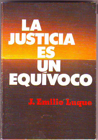 LA JUSTICIA ES UN EQUIVOCO.