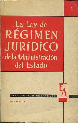 LA LEY DE REGIMEN JURIDICO DE LA ADMINISTRACION DEL ESTADO.
