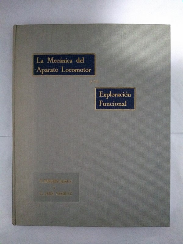 La mecanica del aparato locomotor y su exploracion funcional.