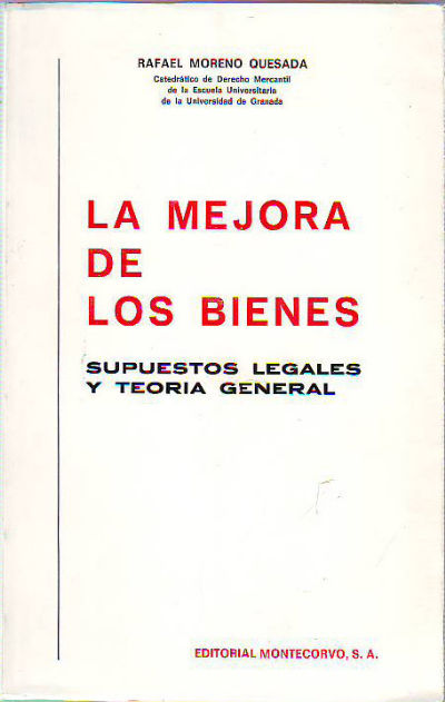 LA MEJORA DE LOS BIENES. SUPUESTOS LEGALES Y TEORIA GENERAL.