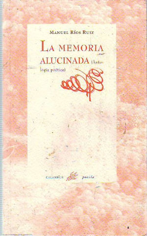 LA MEMORIA ALUCINADA (ANTOLOGIA POETICA).