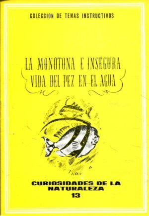LA MONOTONA E INSEGURA VIDA DEL PEZ EN EL AGUA.
