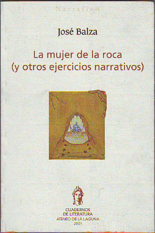 LA MUJER DE LA ROCA ( Y OTROS EJERCICIOS NARRATIVOS).