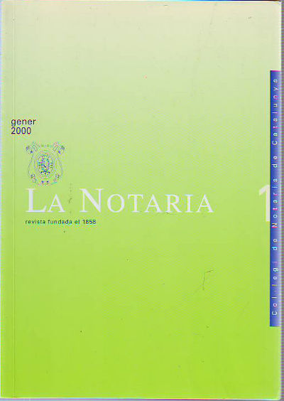LA NOTARIA. COL-LEGI DE NOTARIS DE CATALUNYA. NUM. 1. GENER 2000.
