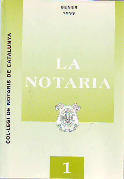 LA NOTARIA. COL-LEGI DE NOTARIS DE CATALUNYA. NUM. 1,  GENER 1999.
