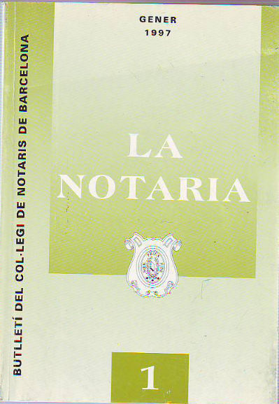 LA NOTARIA. COL-LEGI DE NOTARIS DE CATALUNYA. NUM. 1,  GENER 1997.