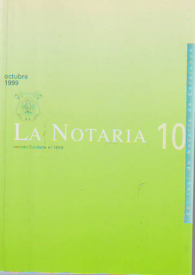 LA NOTARIA. COL-LEGI DE NOTARIS DE CATALUNYA. NUM. 10, OCTUBRE 1999.