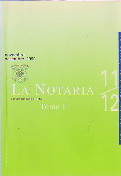 LA NOTARIA. COL-LEGI DE NOTARIS DE CATALUNYA. NUM. 11-12. NOVEMBRE-DESEMBRE 1999. TOMO I.