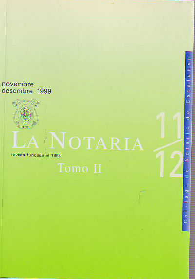 LA NOTARIA. COL-LEGI DE NOTARIS DE CATALUNYA. NUM. 11-12. NOVEMBRE-DESEMBRE 1999. TOMO II.
