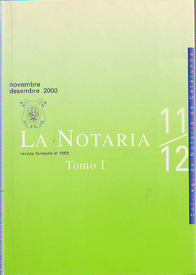 LA NOTARIA. COL-LEGI DE NOTARIS DE CATALUNYA. NUM. 11-12. NOVEMBRE-DESEMBRE 2000. TOMO I.
