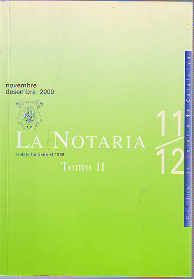 LA NOTARIA. COL-LEGI DE NOTARIS DE CATALUNYA. NUM. 11-12. NOVEMBRE-DESEMBRE 2000. TOMO II.