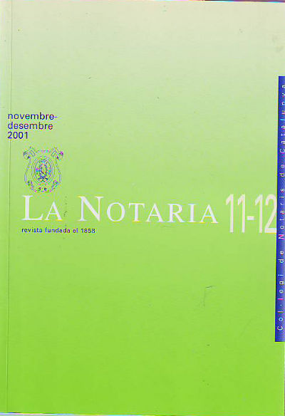 LA NOTARIA. COL-LEGI DE NOTARIS DE CATALUNYA. NUM. 11-12, NOVEMBRE-DESEMBRE 2001.