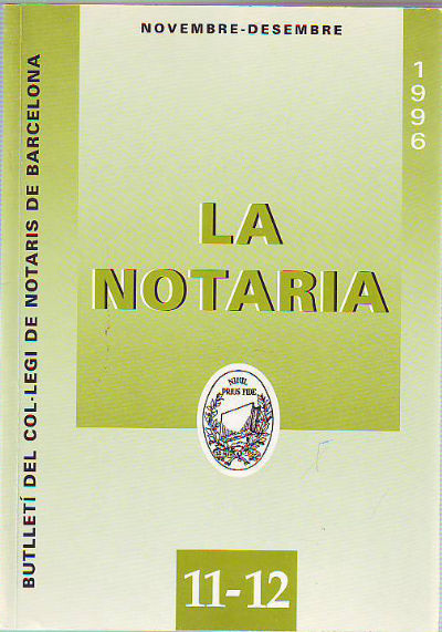 LA NOTARIA. COL-LEGI DE NOTARIS DE CATALUNYA. NUM. 11-12, NOVEMBRE-DESEMBRE 1996.