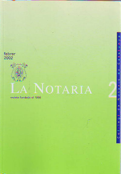 LA NOTARIA. COL-LEGI DE NOTARIS DE CATALUNYA. NUM. 2. FEBRER 2002.