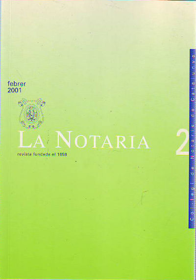LA NOTARIA. COL-LEGI DE NOTARIS DE CATALUNYA. NUM. 2, FEBRER 2001.