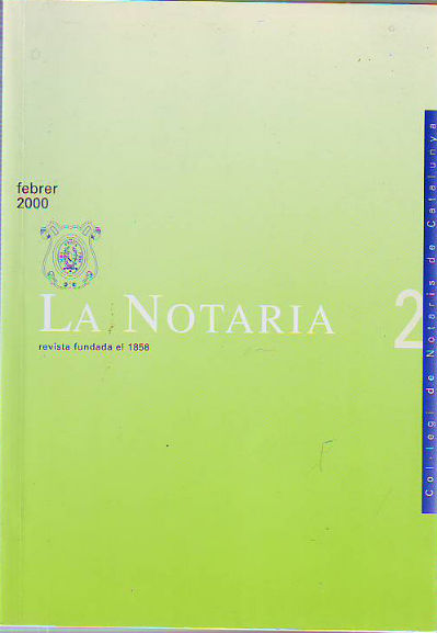 LA NOTARIA. COL-LEGI DE NOTARIS DE CATALUNYA. NUM. 2, FEBRER 2000.