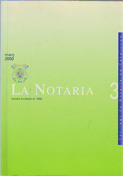 LA NOTARIA. COL-LEGI DE NOTARIS DE CATALUNYA. NUM. 3. MARÇ 2000.
