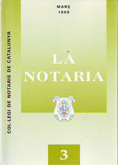 LA NOTARIA. COL-LEGI DE NOTARIS DE CATALUNYA. NUM. 3, MARÇ 1999.