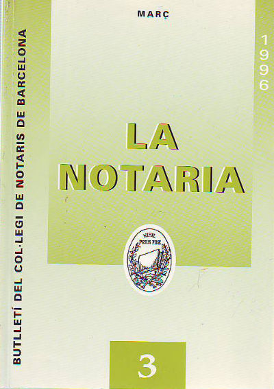LA NOTARIA. COL-LEGI DE NOTARIS DE CATALUNYA. NUM. 3,  MARÇ 1996.