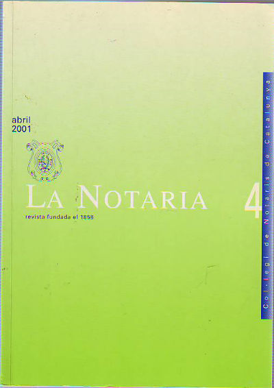 LA NOTARIA. COL-LEGI DE NOTARIS DE CATALUNYA. NUM. 4. ABRIL 2001.