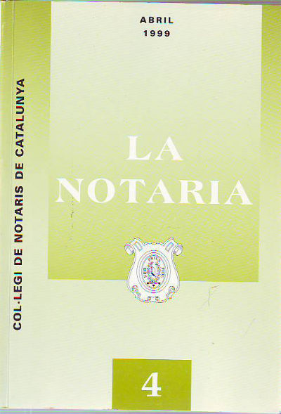 LA NOTARIA. COL-LEGI DE NOTARIS DE CATALUNYA. NUM. 4,  ABRIL 1999.