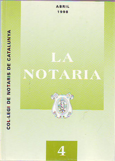 LA NOTARIA. COL-LEGI DE NOTARIS DE CATALUNYA. NUM. 4, ABRIL 1998.