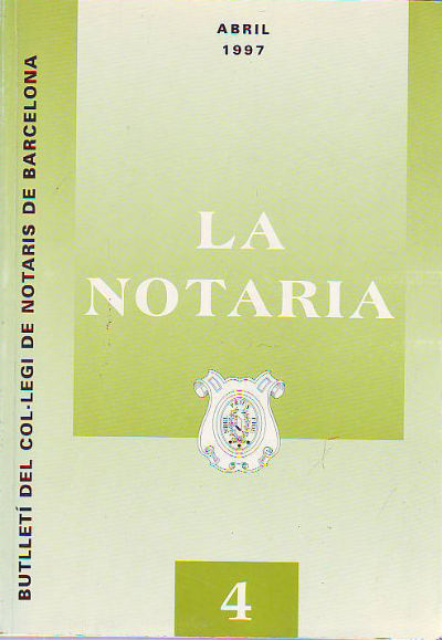 LA NOTARIA. COL-LEGI DE NOTARIS DE CATALUNYA. NUM. 4, ABRIL 1997.