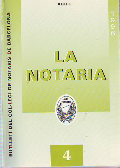 LA NOTARIA. COL-LEGI DE NOTARIS DE CATALUNYA. NUM. 4, ABRIL 1996.