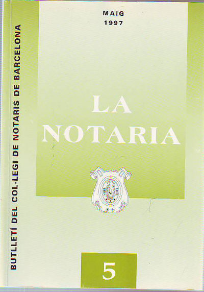 LA NOTARIA. COL-LEGI DE NOTARIS DE CATALUNYA. NUM. 5, MAIG 1997.