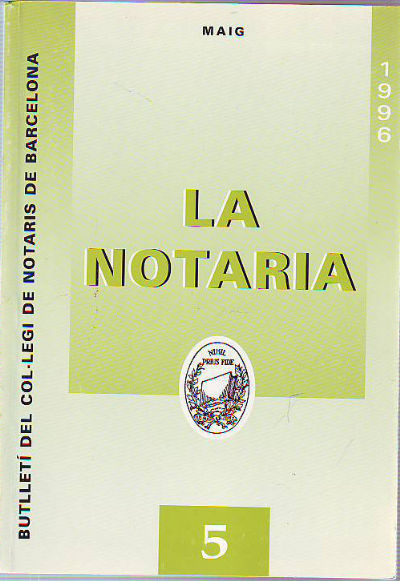 LA NOTARIA. COL-LEGI DE NOTARIS DE CATALUNYA. NUM. 5, MAIG 1996.